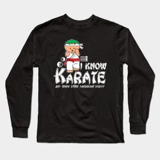 I Know Karate And Seven Other Dangerous Words Long Sleeve T-Shirt